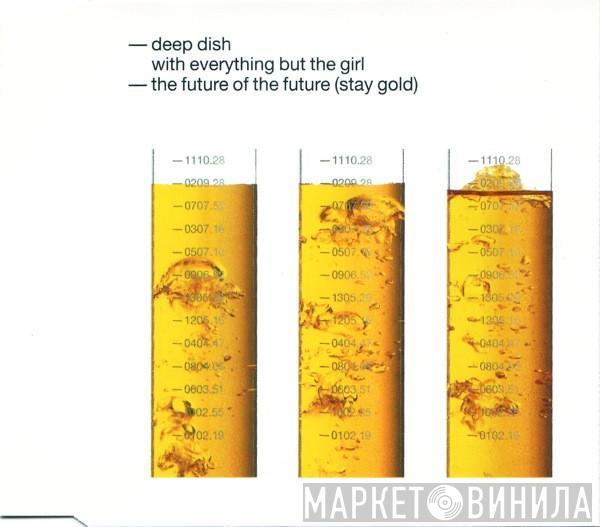 with Deep Dish  Everything But The Girl  - The Future Of The Future (Stay Gold)