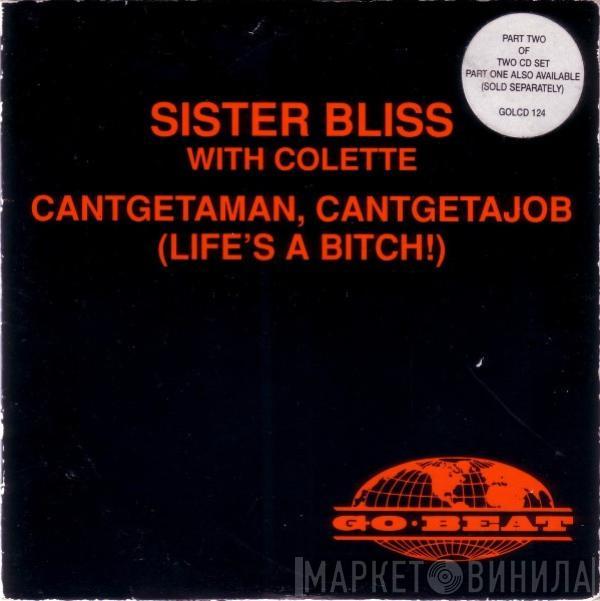 with Sister Bliss  Colette   - Cantgetaman, Cantgetajob (Life's A Bitch!)