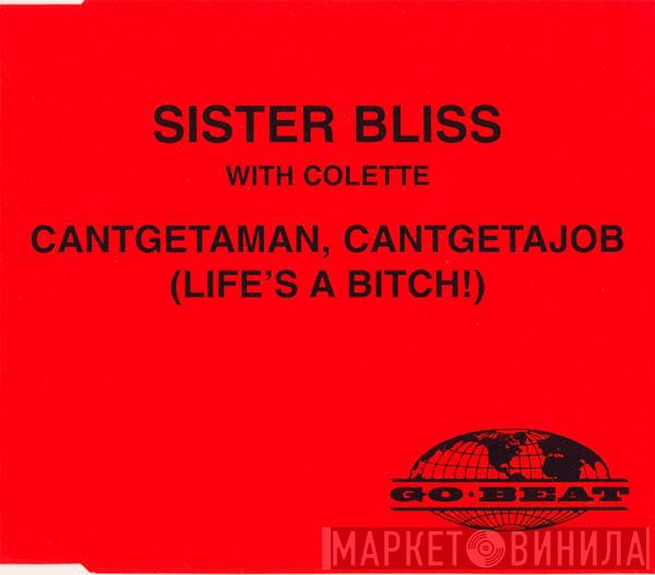 with Sister Bliss  Colette   - Cantgetaman, Cantgetajob (Life's A Bitch!)