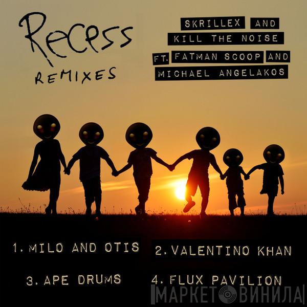 with Skrillex feat. Kill The Noise & Fatman Scoop  Michael Angelakos  - Recess (Remixes)