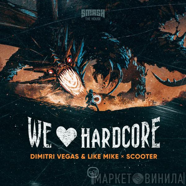 x Dimitri Vegas & Like Mike  Scooter  - We Love Hardcore (Extended Mix)