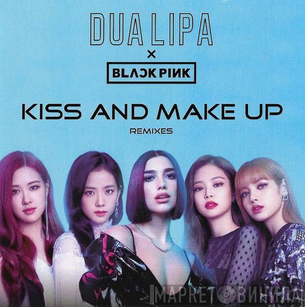 x Dua Lipa  BLACKPINK  - Kiss And Make Up (Remixes)
