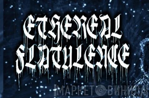 Ethereal Flatulence - Винил CD и Кассеты Ethereal Flatulence на сайте МаркетВинила