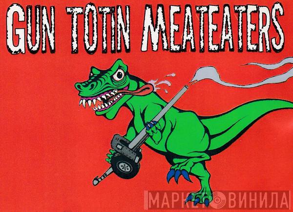 Gun Totin' Meateaters - Винил CD и Кассеты Gun Totin' Meateaters на сайте МаркетВинила