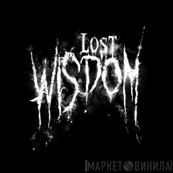 Lost Wisdom - Винил CD и Кассеты Lost Wisdom на сайте МаркетВинила