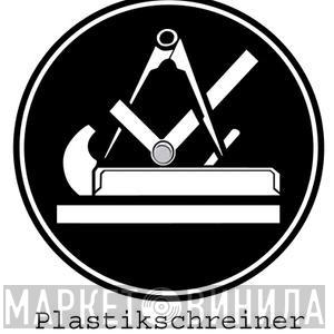 Plastikschreiner - Винил CD и Кассеты Plastikschreiner на сайте МаркетВинила