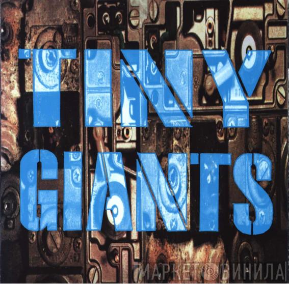 Tiny Giants - Винил CD и Кассеты Tiny Giants на сайте МаркетВинила