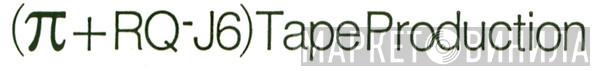 (π+RQ-J6) Tape Production - Винил CD и Кассеты лейбла (π+RQ-J6) Tape Production на сайте МаркетВинила