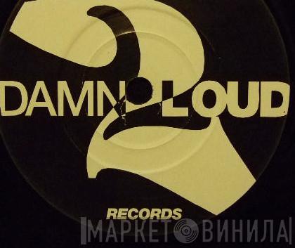 2 Damn Loud - Винил CD и Кассеты лейбла 2 Damn Loud на сайте МаркетВинила