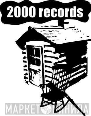 2000 Records - Винил CD и Кассеты лейбла 2000 Records на сайте МаркетВинила