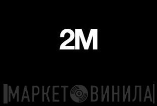 2M - Винил CD и Кассеты лейбла 2M на сайте МаркетВинила