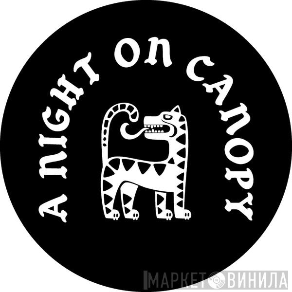 A Night On Canopy - Винил CD и Кассеты лейбла A Night On Canopy на сайте МаркетВинила