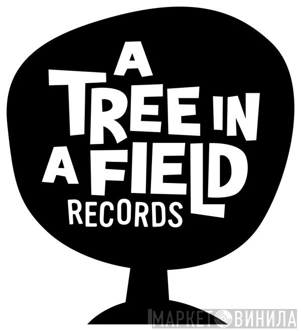 A Tree In A Field Records - Винил CD и Кассеты лейбла A Tree In A Field Records на сайте МаркетВинила