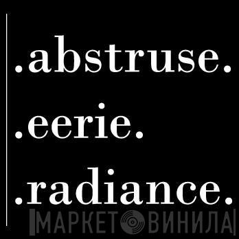 Abstruse Eerie Radiance - Винил CD и Кассеты лейбла Abstruse Eerie Radiance на сайте МаркетВинила