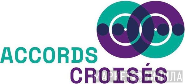 Accords Croisés - Винил CD и Кассеты лейбла Accords Croisés на сайте МаркетВинила