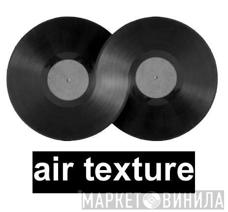 Air Texture - Винил CD и Кассеты лейбла Air Texture на сайте МаркетВинила