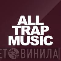 All Trap Music - Винил CD и Кассеты лейбла All Trap Music на сайте МаркетВинила