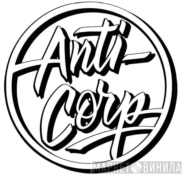 Anti-Corp - Винил CD и Кассеты лейбла Anti-Corp на сайте МаркетВинила