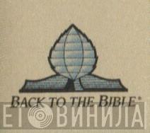 Back To The Bible Broadcasts - Винил CD и Кассеты лейбла Back To The Bible Broadcasts на сайте МаркетВинила