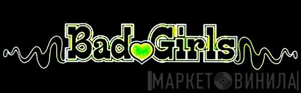 Bad Girls - Винил CD и Кассеты лейбла Bad Girls на сайте МаркетВинила