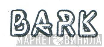 Bark  - Винил CD и Кассеты лейбла Bark (2) на сайте МаркетВинила