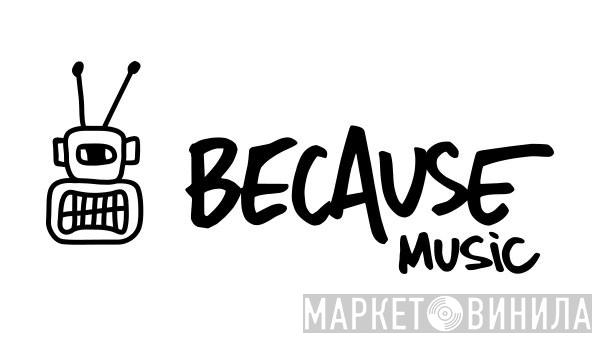 Because Music - Винил CD и Кассеты лейбла Because Music на сайте МаркетВинила