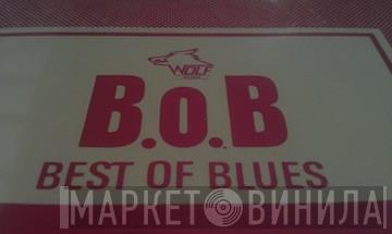 Best Of Blues - Винил CD и Кассеты лейбла Best Of Blues на сайте МаркетВинила