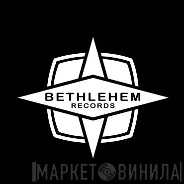 Bethlehem Records - Винил CD и Кассеты лейбла Bethlehem Records на сайте МаркетВинила