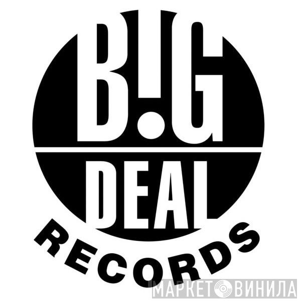 Big Deal - Винил CD и Кассеты лейбла Big Deal на сайте МаркетВинила