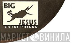 Big Jesus Enterprises - Винил CD и Кассеты лейбла Big Jesus Enterprises на сайте МаркетВинила