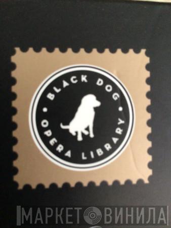 Black Dog Opera Library - Винил CD и Кассеты лейбла Black Dog Opera Library на сайте МаркетВинила