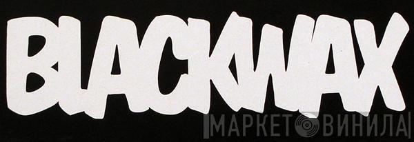Blackwax - Винил CD и Кассеты лейбла Blackwax на сайте МаркетВинила