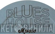 Blues House Music - Винил CD и Кассеты лейбла Blues House Music на сайте МаркетВинила