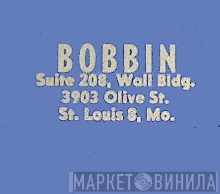 Bobbin - Винил CD и Кассеты лейбла Bobbin на сайте МаркетВинила
