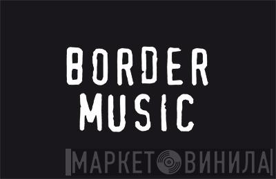 Border Music - Винил CD и Кассеты лейбла Border Music на сайте МаркетВинила