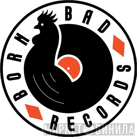 Born Bad Records - Винил CD и Кассеты лейбла Born Bad Records на сайте МаркетВинила