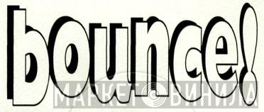 Bounce! - Винил CD и Кассеты лейбла Bounce! на сайте МаркетВинила