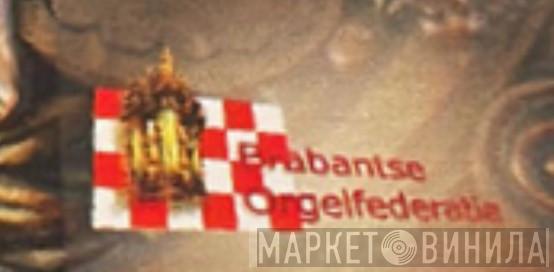 Brabantse Orgelfederatie - Винил CD и Кассеты лейбла Brabantse Orgelfederatie на сайте МаркетВинила