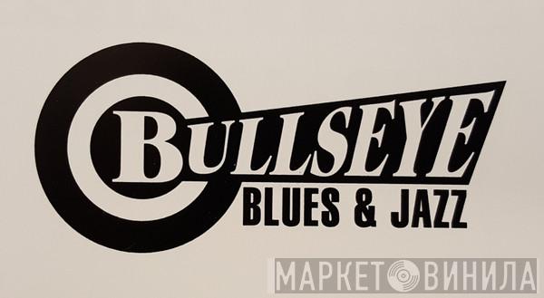 Bullseye Blues & Jazz - Винил CD и Кассеты лейбла Bullseye Blues & Jazz на сайте МаркетВинила