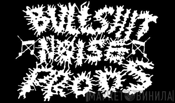 Bullshit Noise Prods. - Винил CD и Кассеты лейбла Bullshit Noise Prods. на сайте МаркетВинила