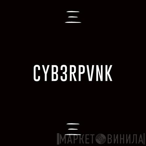 CYB3RPVNK - Винил CD и Кассеты лейбла CYB3RPVNK на сайте МаркетВинила