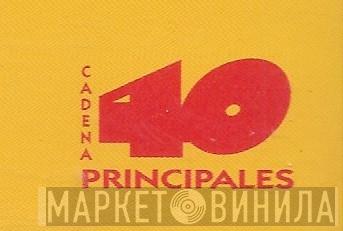 Cadena 40 Principales - Винил CD и Кассеты лейбла Cadena 40 Principales на сайте МаркетВинила