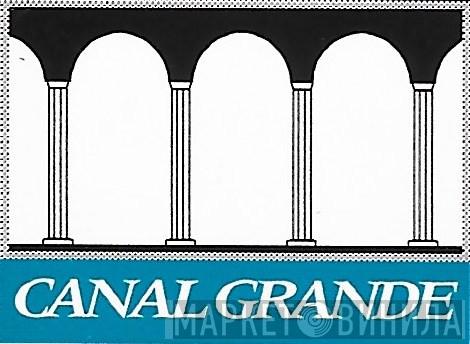 Canal Grande - Винил CD и Кассеты лейбла Canal Grande на сайте МаркетВинила