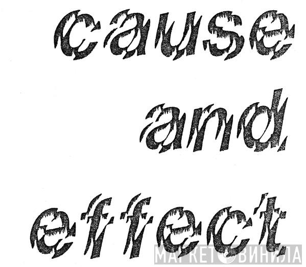 Cause And Effect - Винил CD и Кассеты лейбла Cause And Effect на сайте МаркетВинила