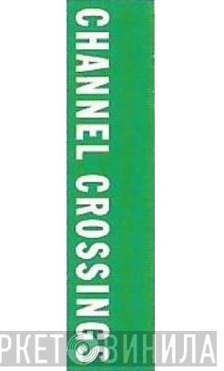 Channel Crossings - Винил CD и Кассеты лейбла Channel Crossings на сайте МаркетВинила