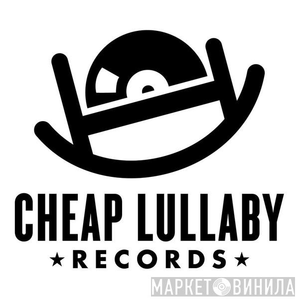 Cheap Lullaby Records - Винил CD и Кассеты лейбла Cheap Lullaby Records на сайте МаркетВинила