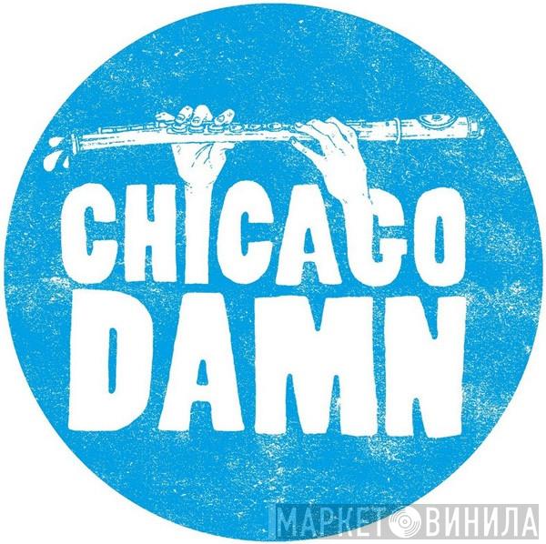 Chicago Damn - Винил CD и Кассеты лейбла Chicago Damn на сайте МаркетВинила