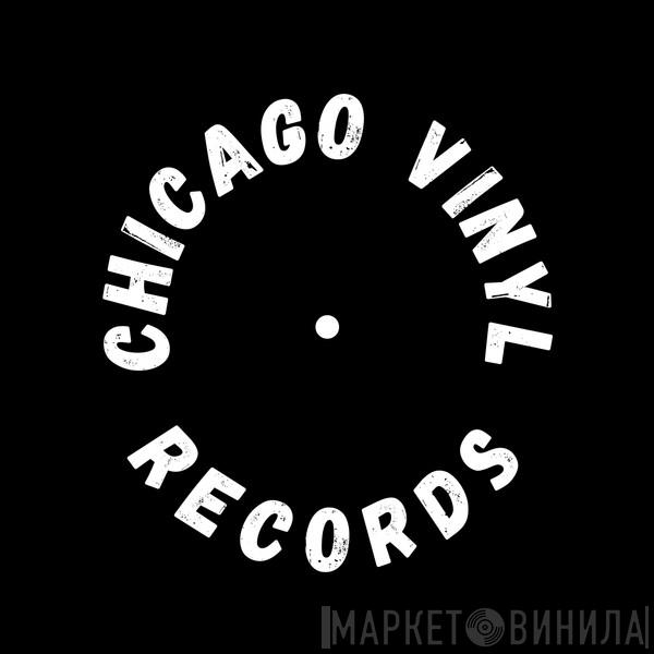 Chicago Vinyl Records - Винил CD и Кассеты лейбла Chicago Vinyl Records на сайте МаркетВинила
