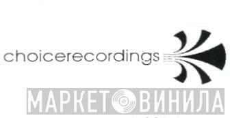 Choice Recordings - Винил CD и Кассеты лейбла Choice Recordings на сайте МаркетВинила