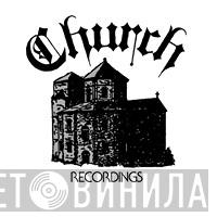 Church Recordings - Винил CD и Кассеты лейбла Church Recordings на сайте МаркетВинила